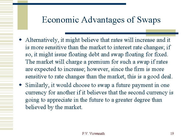 Economic Advantages of Swaps w Alternatively, it might believe that rates will increase and