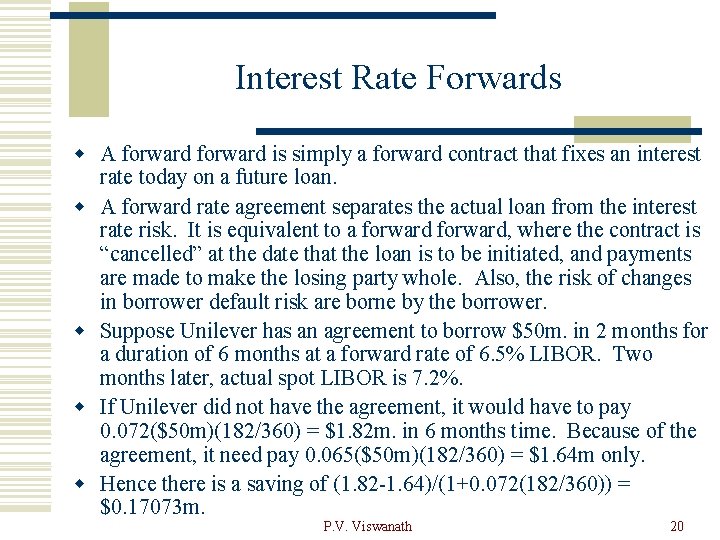 Interest Rate Forwards w A forward is simply a forward contract that fixes an