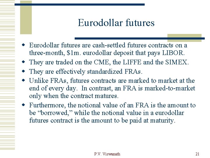 Eurodollar futures w Eurodollar futures are cash-settled futures contracts on a three-month, $1 m.