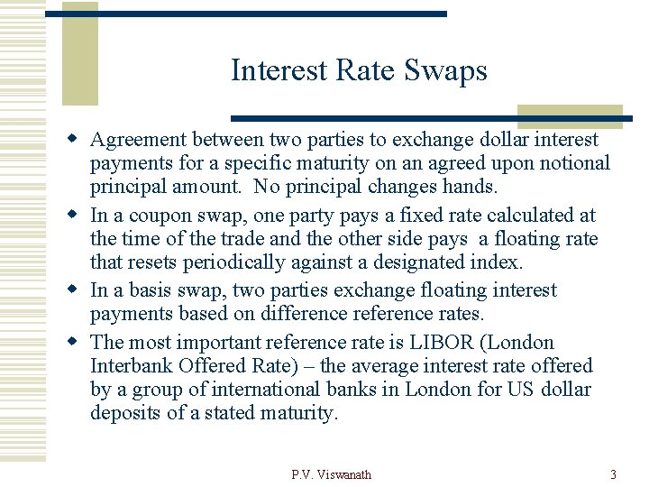 Interest Rate Swaps w Agreement between two parties to exchange dollar interest payments for