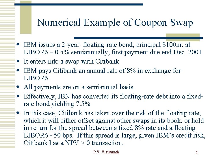 Numerical Example of Coupon Swap w IBM issues a 2 -year floating-rate bond, principal