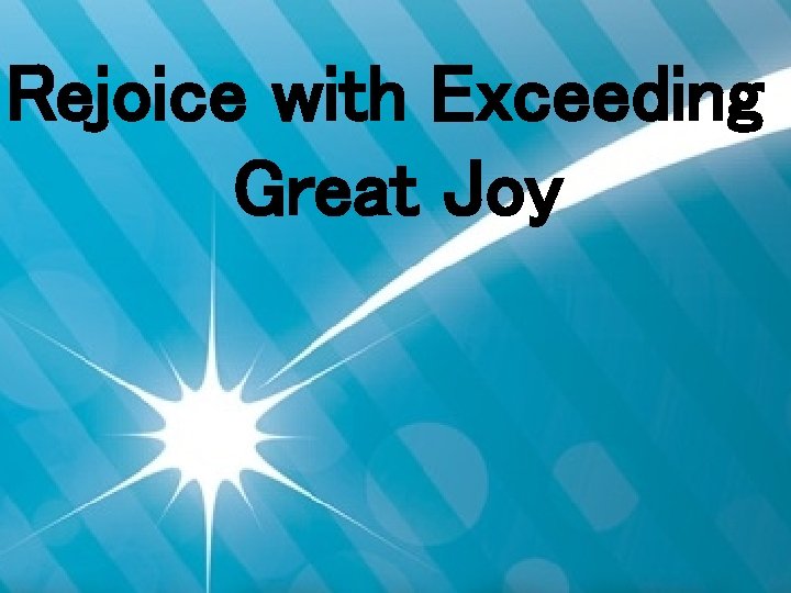 Rejoice with Exceeding Great Joy 