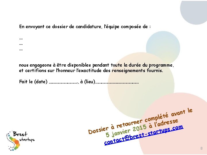En envoyant ce dossier de candidature, l’équipe composée de : … … … nous En envoyant ce dossier de candidature, l’équipe composée de : … … … nous