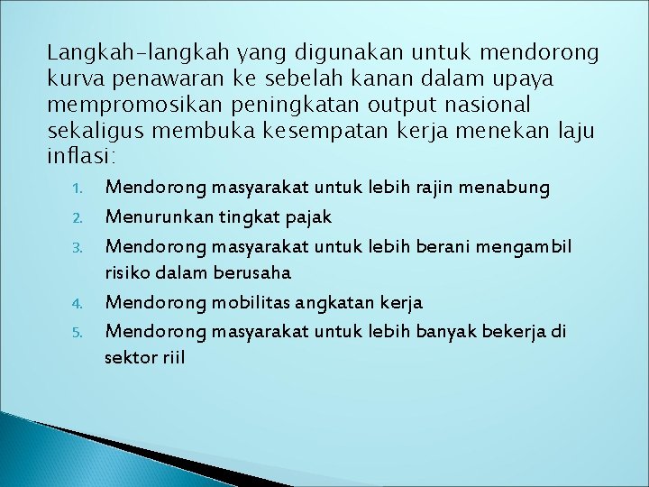 Langkah-langkah yang digunakan untuk mendorong kurva penawaran ke sebelah kanan dalam upaya mempromosikan peningkatan