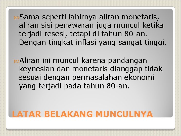  Sama seperti lahirnya aliran monetaris, aliran sisi penawaran juga muncul ketika terjadi resesi,