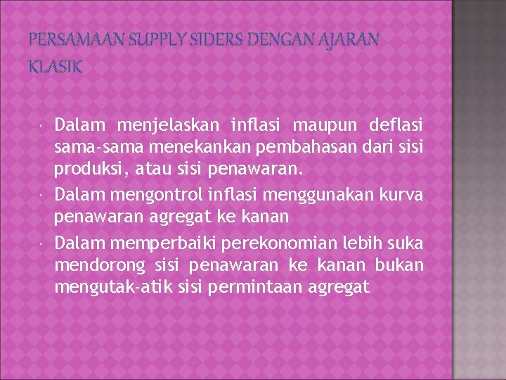 PERSAMAAN SUPPLY SIDERS DENGAN AJARAN KLASIK Dalam menjelaskan inflasi maupun deflasi sama-sama menekankan pembahasan