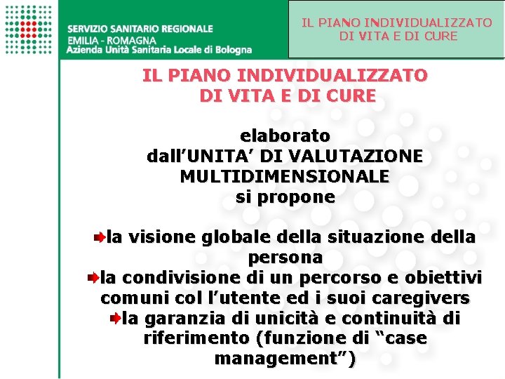 IL PIANO INDIVIDUALIZZATO DI VITA E DI CURE elaborato dall’UNITA’ DI VALUTAZIONE MULTIDIMENSIONALE si