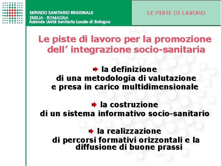 LE PISTE DI LAVORO Le piste di lavoro per la promozione dell’ integrazione socio-sanitaria