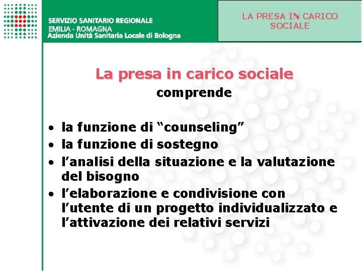 LA PRESA IN CARICO SOCIALE La presa in carico sociale comprende • • •