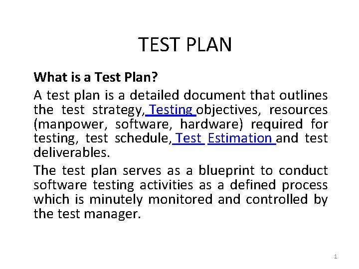 TEST PLAN What is a Test Plan? A test plan is a detailed document