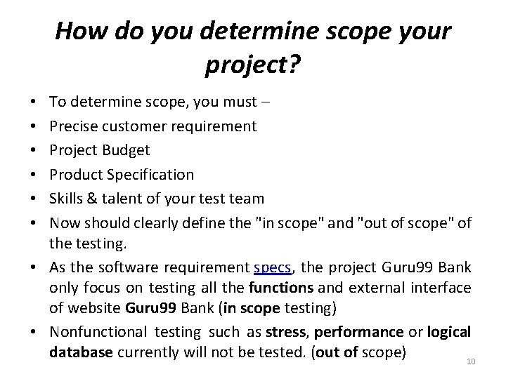 How do you determine scope your project? To determine scope, you must – Precise