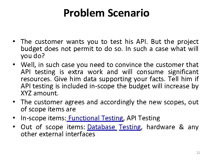 Problem Scenario • The customer wants you to test his API. But the project