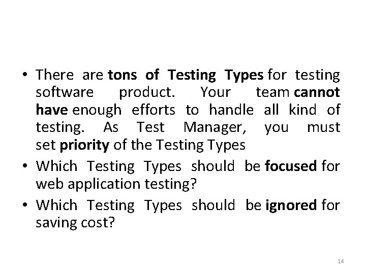  • There are tons of Testing Types for testing software product. Your team