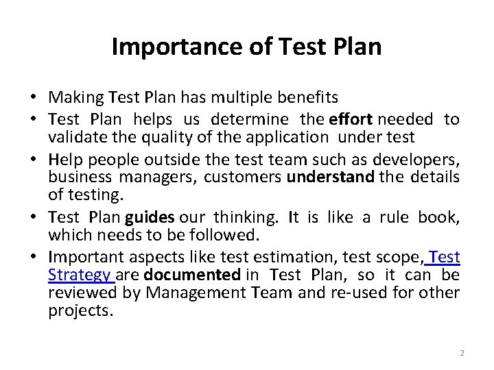 Importance of Test Plan • Making Test Plan has multiple benefits • Test Plan