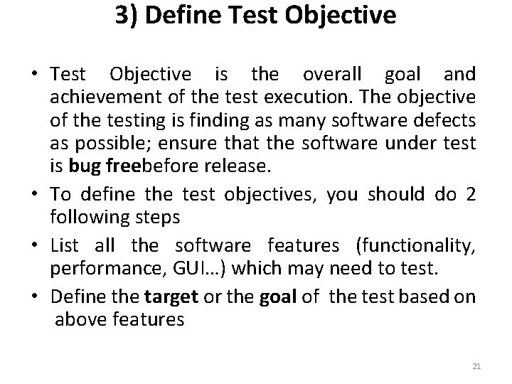 3) Define Test Objective • Test Objective is the overall goal and achievement of