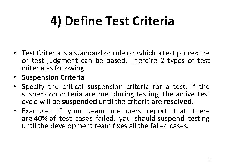 4) Define Test Criteria • Test Criteria is a standard or rule on which