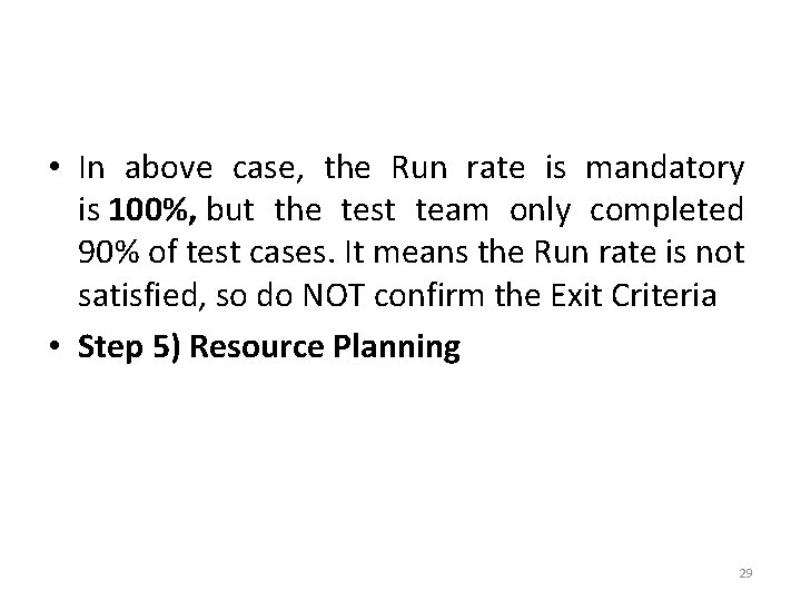  • In above case, the Run rate is mandatory is 100%, but the