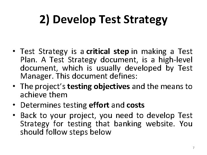 2) Develop Test Strategy • Test Strategy is a critical step in making a