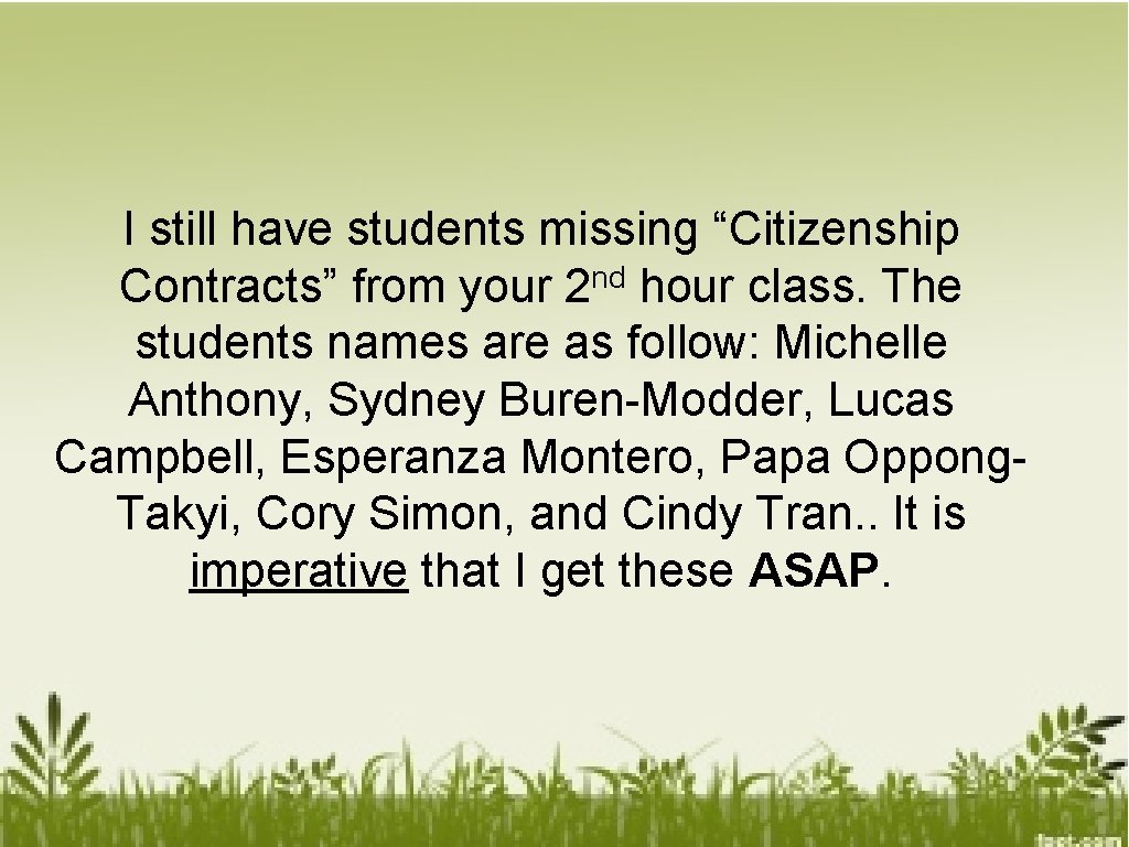 I still have students missing “Citizenship Contracts” from your 2 nd hour class. The