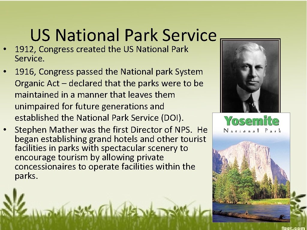 US National Park Service • 1912, Congress created the US National Park Service. •