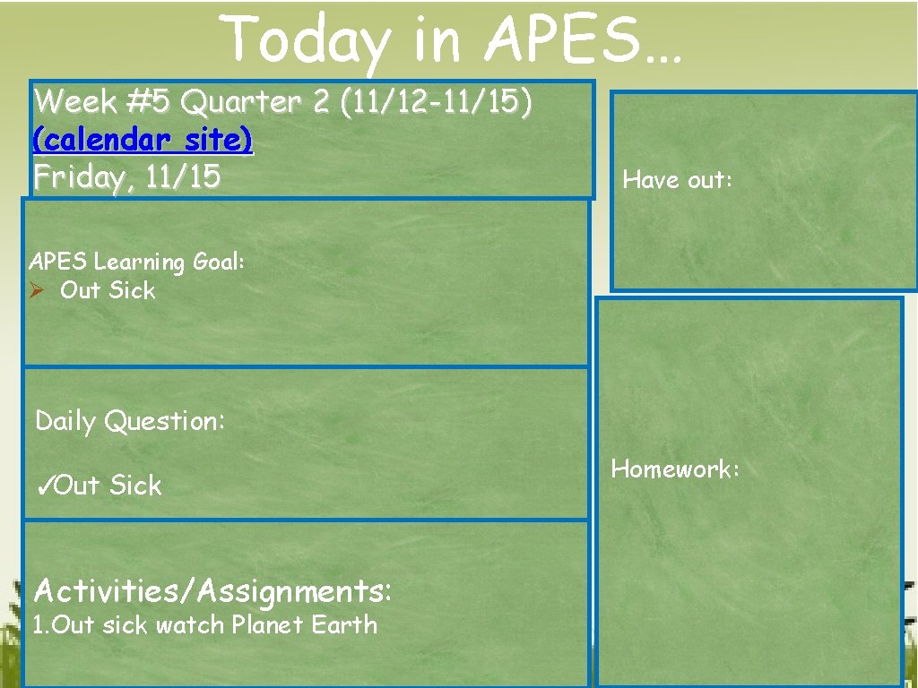 Today in APES… Week #5 Quarter 2 (11/12 -11/15) (calendar site) Friday, 11/15 Have