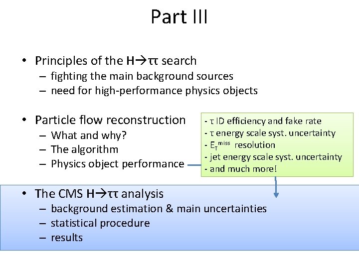 Part III • Principles of the H ττ search – fighting the main background Part III • Principles of the H ττ search – fighting the main background