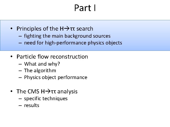 Part I • Principles of the H ττ search – fighting the main background Part I • Principles of the H ττ search – fighting the main background