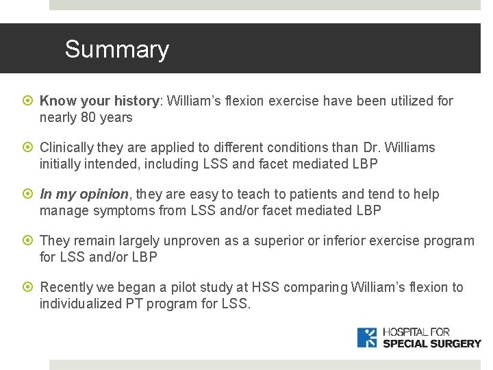 Summary Know your history: William’s flexion exercise have been utilized for nearly 80 years Summary Know your history: William’s flexion exercise have been utilized for nearly 80 years