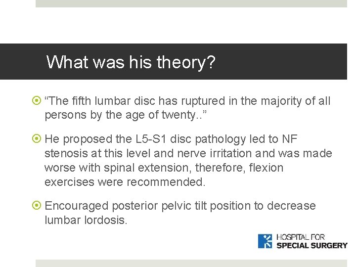 What was his theory? “The fifth lumbar disc has ruptured in the majority of What was his theory? “The fifth lumbar disc has ruptured in the majority of