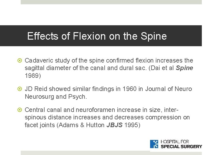 Effects of Flexion on the Spine Cadaveric study of the spine confirmed flexion increases Effects of Flexion on the Spine Cadaveric study of the spine confirmed flexion increases
