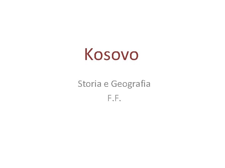 Kosovo Storia e Geografia F. F. 