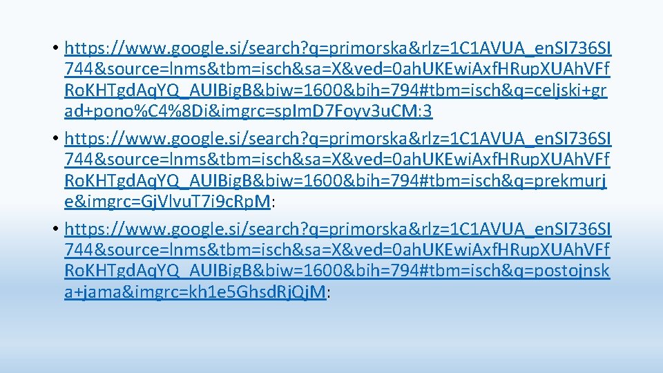  • https: //www. google. si/search? q=primorska&rlz=1 C 1 AVUA_en. SI 736 SI 744&source=lnms&tbm=isch&sa=X&ved=0