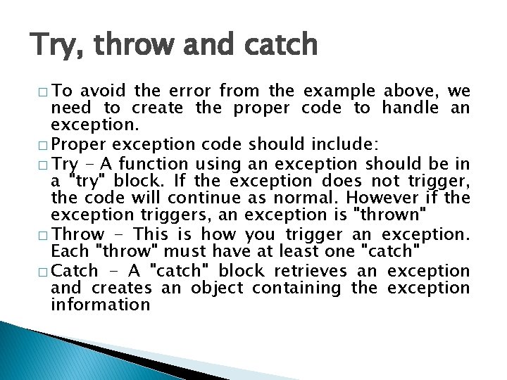 Try, throw and catch � To avoid the error from the example above, we