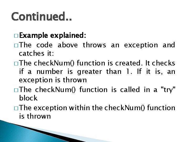Continued. . � Example explained: � The code above throws an exception and catches