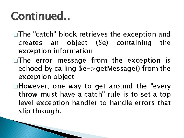 Continued. . � The "catch" block retrieves the exception and creates an object ($e)