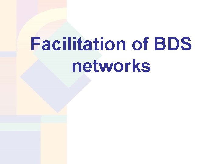 Facilitation of BDS networks 