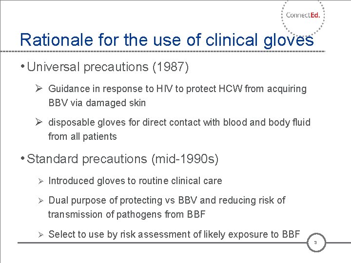 Rationale for the use of clinical gloves • Universal precautions (1987) Ø Guidance in