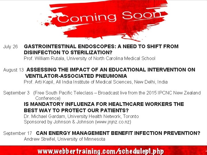 July 26 GASTROINTESTINAL ENDOSCOPES: A NEED TO SHIFT FROM DISINFECTION TO STERILIZATION? Prof. William