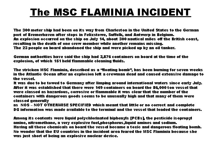 The MSC FLAMINIA INCIDENT The 300 meter ship had been on its way from
