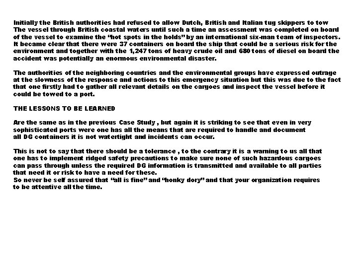 Initially the British authorities had refused to allow Dutch, British and Italian tug skippers