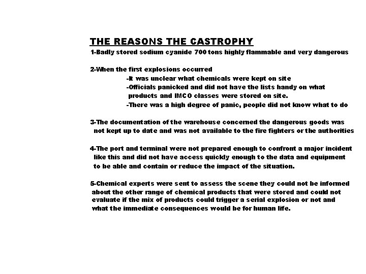THE REASONS THE CASTROPHY 1 -Badly stored sodium cyanide 700 tons highly flammable and