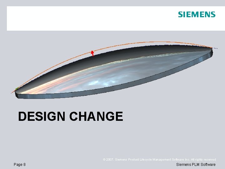 DESIGN CHANGE © 2007. Siemens Product Lifecycle Management Software Inc. All rights reserved Page DESIGN CHANGE © 2007. Siemens Product Lifecycle Management Software Inc. All rights reserved Page