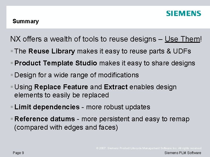 Summary NX offers a wealth of tools to reuse designs – Use Them! § Summary NX offers a wealth of tools to reuse designs – Use Them! §