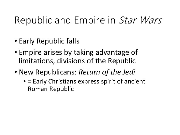 Republic and Empire in Star Wars • Early Republic falls • Empire arises by