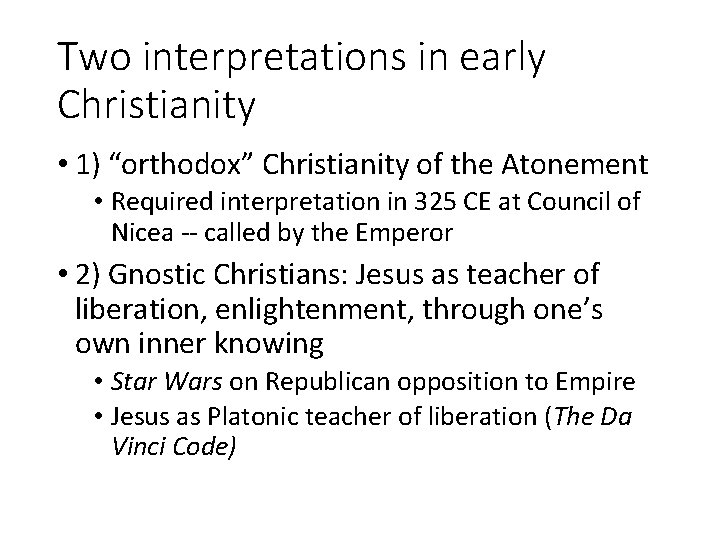 Two interpretations in early Christianity • 1) “orthodox” Christianity of the Atonement • Required