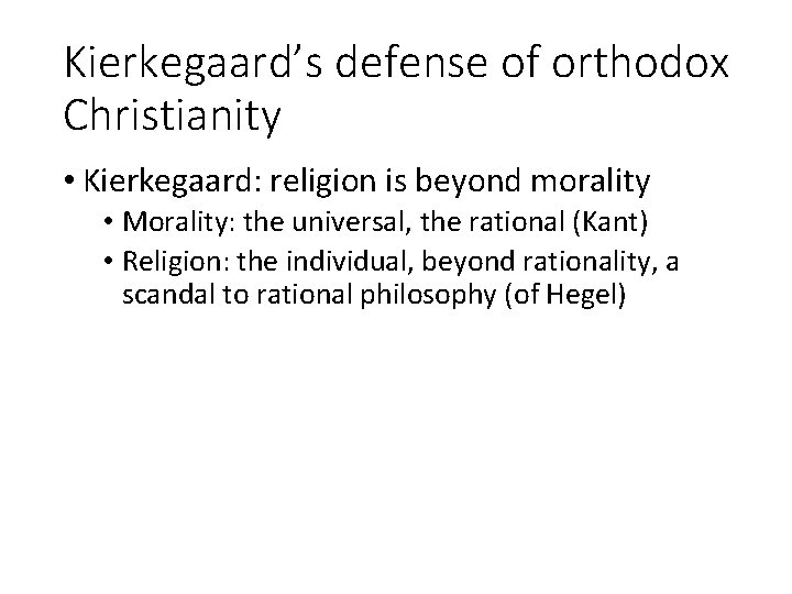 Kierkegaard’s defense of orthodox Christianity • Kierkegaard: religion is beyond morality • Morality: the