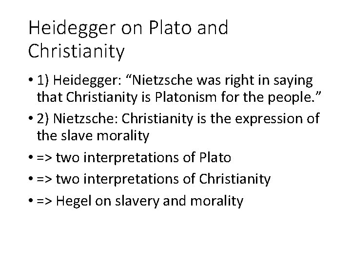 Heidegger on Plato and Christianity • 1) Heidegger: “Nietzsche was right in saying that