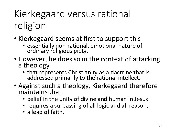 Kierkegaard versus rational religion • Kierkegaard seems at first to support this • essentially