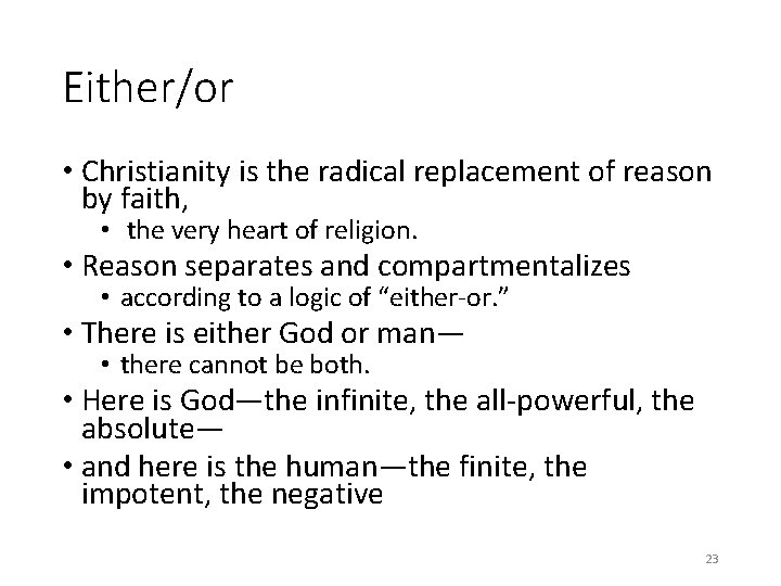 Either/or • Christianity is the radical replacement of reason by faith, • the very