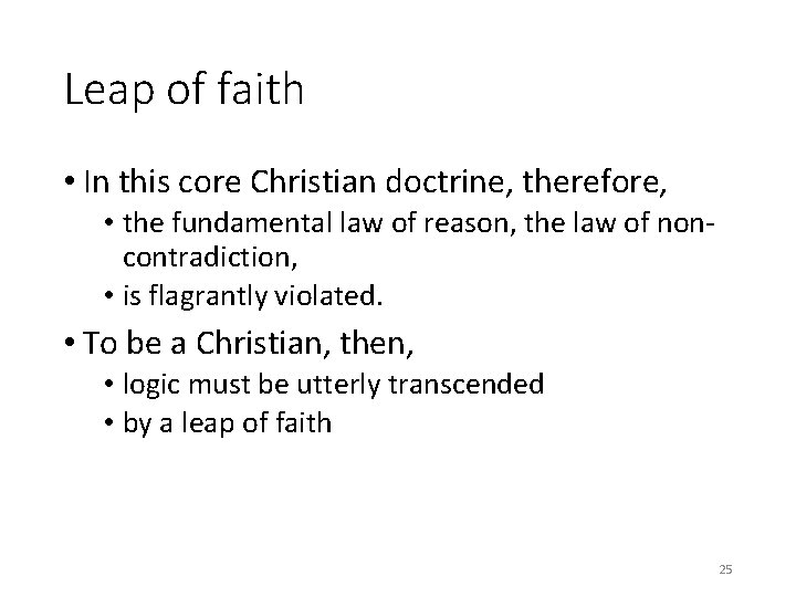Leap of faith • In this core Christian doctrine, therefore, • the fundamental law